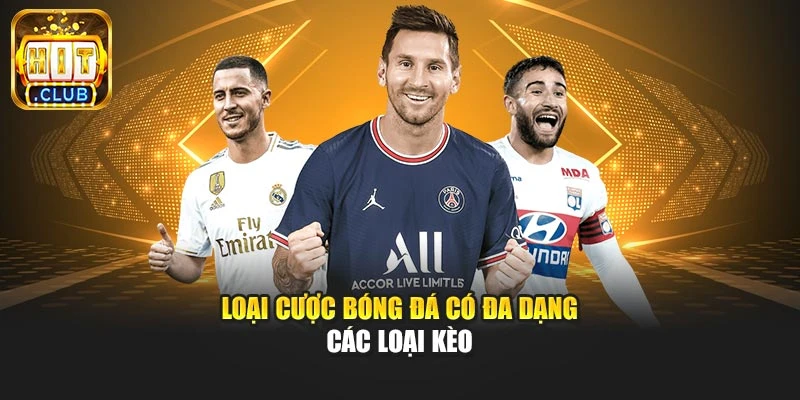 Loại cược bóng đá có đa dạng các loại kèo
