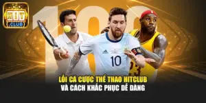 Lỗi Cá Cược Thể Thao Hitclub Và Cách Khắc Phục Dễ Dàng