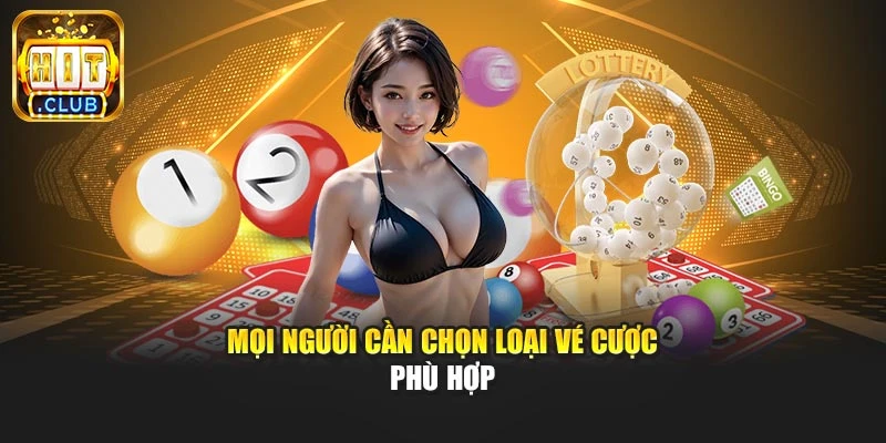 Mọi người cần chọn loại vé cược phù hợp