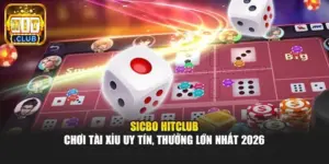 Sicbo Hitclub – Chơi tài xỉu uy tín, thưởng lớn nhất 2026