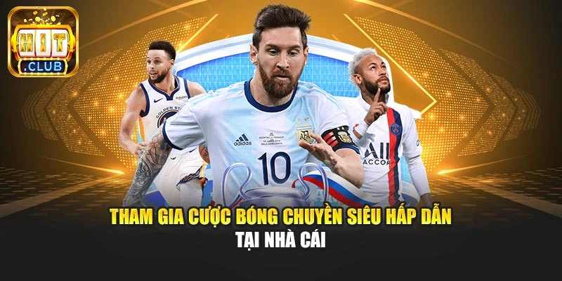 Tham gia cược bóng chuyền siêu hấp dẫn tại nhà cái