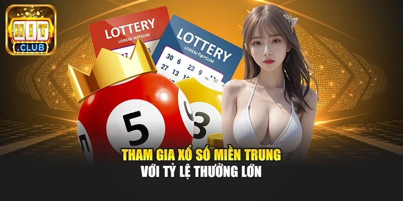 Tham gia xổ số miền Trung với tỷ lệ thưởng lớn