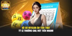Xổ Số Hitclub Ăn Tiền Thật - Tỷ Lệ Thưởng Cao, Rút Tiền Nhanh